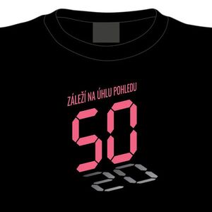Dámské tričko k 50. narozeninám: Záleží na úhlu pohledu, XL obraz